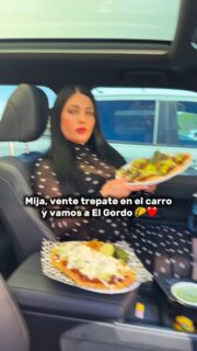 Mija, vente trepate en el carro y vamos a El Gordo 🌮❤️
